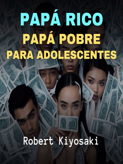 Title details for Papá Rico, Papá Pobre Para Adolescentes by Robert Kiyosaki - Available